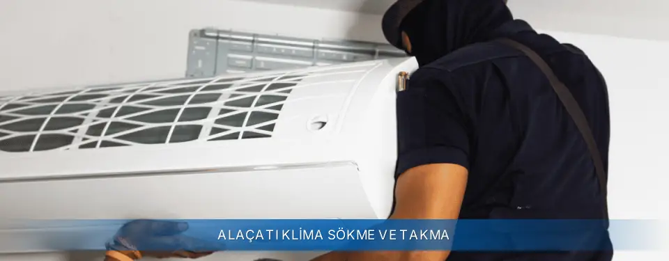 Alaçatı İlçemi Sigma Klima Sökme ve Takma